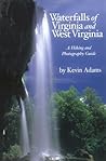 Waterfalls of Virginia and West Virginia: A Hiking and Photography Guide