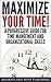Maximize Your Time!: A Progressive Guide For Time Management And Organizational Skills
