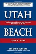 Utah Beach: The Amphibious Landing and Airborne Operations on D-Day, June 6, 1944