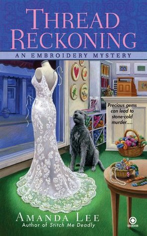 Thread Reckoning (An Embroidery Mystery, #3)