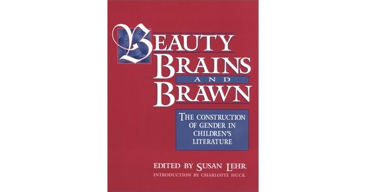 Beauty, Brains, and Brawn The Construction of Gender in Children's
