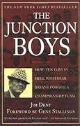 The Junction Boys: How Ten Days in Hell with Bear Bryant Forged a Championship Team
