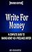 Write for Money - A complete guide to making money as a freelance writer [Revised Edition]
