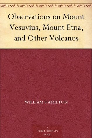 Observations on Mount Vesuvius, Mount Etna, and Other Volcanos (Kindle Edition)