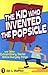 The Kid Who Invented the Popsicle: And Other Surprising Stories about Inventions