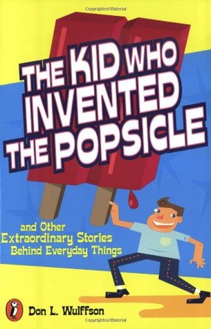 The Kid Who Invented the Popsicle: And Other Surprising Stories about Inventions (Paperback)
