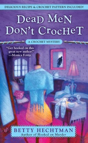 Dead Men Don't Crochet (Crochet Mystery, #2)