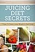 Juicing Diet Secrets