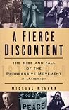 A FIERCE DISCONTENT by Michael E. McGerr