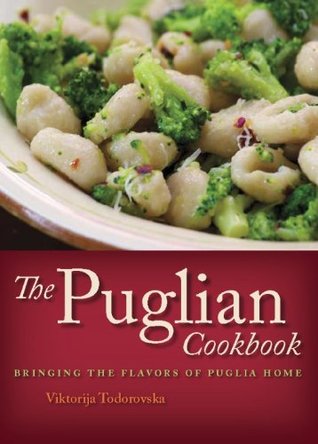 The Puglian Cookbook: Bringing the Flavors of Puglia Home (Kindle Edition)