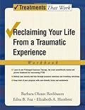 Reclaiming Your Life from a Traumatic Experience: A Prolonged Exposure Treatment Program Workbook (Treatments That Work)