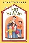 Here We All Are by Tomie dePaola Here We All Are by Tomie dePaola