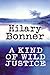 A Kind Of Wild Justice by Hilary Bonner