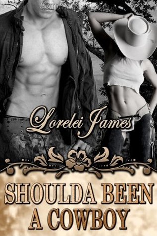Shoulda Been A Cowboy Rough Riders 7 By Lorelei James