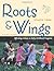 Roots and Wings, Revised Edition by Stacey York Roots and Wings, Revised Edition by Stacey York