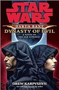 Dynasty of Evil (Star Wars: Darth Bane #3)