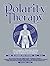 Polarity Therapy, Vol. 1 by Randolph Stone