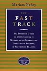 The Fast Track: The Insider's Guide to Winning Jobs in Management Consulting, Investment Banking, & Securities Trading The Fast Track: The Insider's Guide to Winning Jobs in Management Consulting, Investment Banking, & Securities Trading
