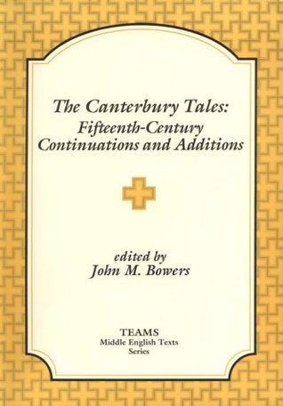 The Canterbury Tales: Fifteenth-Century Continuations and Additions: Lydgate's Prologue to the Siege of Thebes, Ploughman's Tale, Cook's Tale, Beryn (TEAMS Middle English Texts)