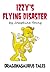 Izzy's Flying Disaster - A ...