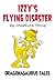 Izzy's Flying Disaster - A Dragonasaurus Tale (Dragonasaurus Tales)