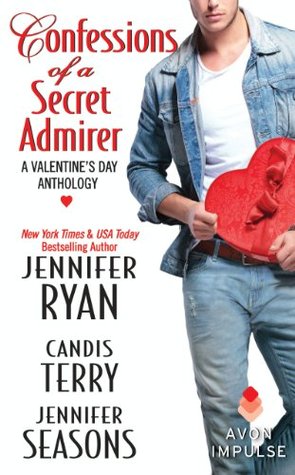 Confessions of a Secret Admirer: A Valentine's Day Anthology of Three Steamy and Unforgettable Romance Stories (Sweet, Texas)