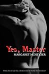 Yes, Master by Margaret McHeyzer Yes, Master by Margaret McHeyzer