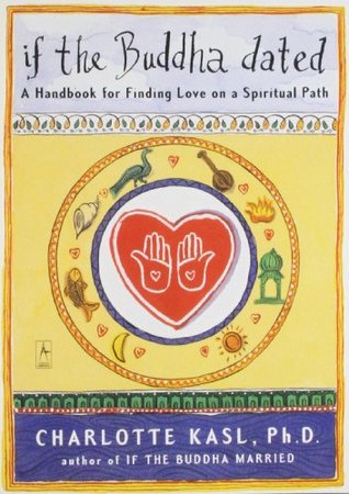 If the Buddha Dated: A Handbook for Finding Love on a Spiritual Path (Paperback)