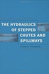 Hydraulics of Stepped Chutes and Spillways