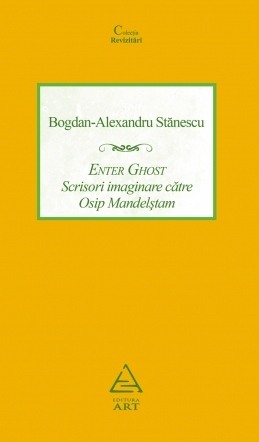 Enter Ghost. Scrisori imaginare către Osip Mandelştam