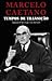 Marcelo Caetano : tempos de...