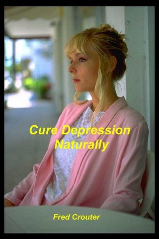 Cure Depression Naturally (Kindle Edition)