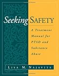 Seeking safety A treatment Manual for PTSD and Substance Abuse (The Guilford Substance Abuse Series)