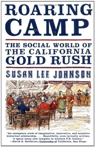 Roaring Camp: The Social World of the California Gold Rush (Paperback)