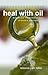 Heal With Oil: How To Use The Essential Oils of Ancient Scripture (Essential Oils of the Bible)