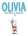 Olivia Forms a Band by Ian Falconer