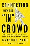Connecting With the 'In' Crowd: How to Network, Hang Out, and Play with Millionaires Online