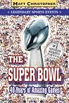 The Super Bowl: Legendary Sports Events The Super Bowl: Legendary Sports Events