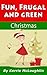 Fun, Frugal and Green Christmas with Kids (Fun, Frugal and Green Holidays with Kids Book 2)