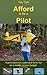 You Can Afford To Be A Pilot: How To Become A Pilot And Fly For Fun On A Middle Income Budget