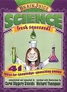 Brainjuice: Science, Fresh Squeezed!: 41 Thirst-for-Knowledge-Quenching Poems