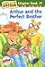 Arthur and the Perfect Brother (Arthur Chapter Book, #21)