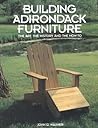 Building Adirondack Furniture: The Art, the History, and the How-To
