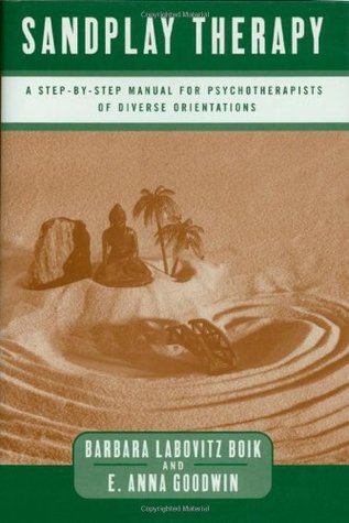 Sandplay Therapy: A Step-by-Step Manual for Psychotherapists of Diverse Orientations (Hardcover)
