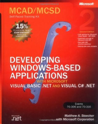 MCAD/MCSD Self-Paced Training Kit [Exams 70-306 and 70-316]: Developing Windows-Based Applications with Microsoft Visual Basic .NET and Microsoft Visual C# .NET (Paperback)