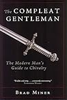 The Compleat Gentleman: The Modern Man's Guide to Chivalry