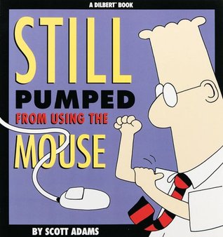 Still Pumped from Using the Mouse (Dilbert #7)