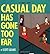 Casual Day Has Gone Too Far by Scott Adams
