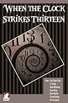 Book cover for When The Clock Strikes Thirteen