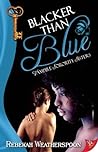 Blacker Than Blue by Rebekah Weatherspoon
